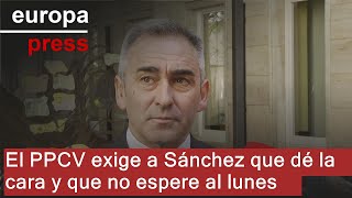 LUNES El PPCV exige a Sánchez que dé la cara y que no espere al lunes