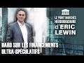 ERIC LEWIN - Haro sur les financements ultra-spéculatifs