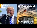 Energiekrise: Trumps Plan für Deutschland wird Wirklichkeit! Marktgeflüster