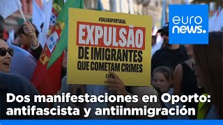 Oporto se manifiesta por partida doble: los antifascistas y los antiinmigración salieron a la calle