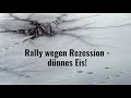 Rally wegen Rezession - dünnes Eis! Videoausblick