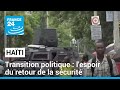 TRANSITION SHARES - Transition politique en Haïti : les habitants espèrent le retour de la sécurité • FRANCE 24