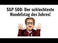 S&P 500: Der schlechteste Handelstag des Jahres! Videoausblick