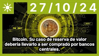 BITCOIN Bitcoin. Su caso de reserva de valor debería llevarlo a ser comprado por bancos centrales.