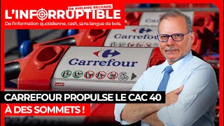 CARREFOUR Carrefour propulse le Cac 40 à des sommets !