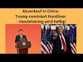 Abverkauf in China: Trump nominiert Hardliner - Handelskrieg wird heftig! Videoausblick