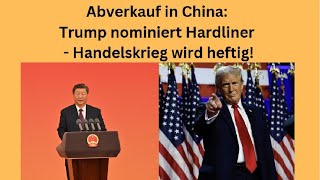 Abverkauf in China: Trump nominiert Hardliner - Handelskrieg wird heftig! Videoausblick