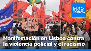 Miles de personas marchan en Lisboa contra el racismo y la violencia policial en Portugal