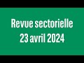 Revue sectorielle - 23 avril 2024