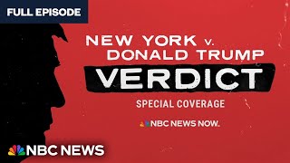 New York v. Donald Trump Verdict Special Coverage - May 30 | NBC News Now