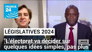 Législatives : &quot;L’électorat va décider sur quelques idées simples, pas plus&quot; • FRANCE 24