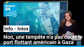 Non, une tempête n&#39;a pas coulé le port flottant américain à Gaza • FRANCE 24