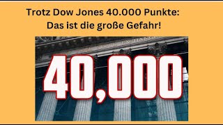 DOW JONES INDUSTRIAL AVERAGE Trotz Dow Jones 40.000 Punkte: Das ist die große Gefahr! Videoausblick