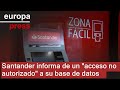 Santander informa de un "acceso no autorizado" a su base de datos