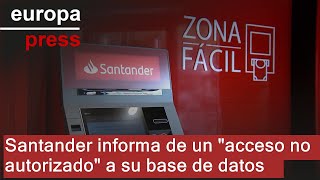SANTANDER Santander informa de un &quot;acceso no autorizado&quot; a su base de datos