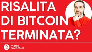 BITCOIN La recente risalita del prezzo di Bitcoin potrebbe essere (temporaneamente) terminata