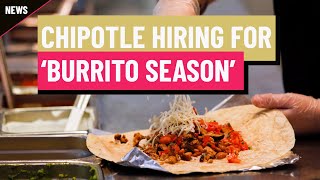 CHIPOTLE MEXICAN GRILL INC. Chipotle looking to add 19,000 workers for “burrito season”