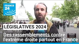 Législatives : des manifestations contre l&#39;extrême droite à Paris et d&#39;autres villes de France