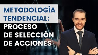 Metodología Tendencial: Proceso de Selección de Acciones