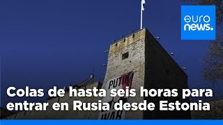 Colas de hasta seis horas para entrar en Rusia desde Estonia