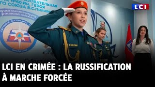 LCI en Crimée : la russification à marche forcée