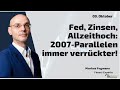 Fed, Zinsen, Allzeithoch: 2007-Parallelen immer verrückter! Marktgeflüster Teil 2