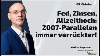 Fed, Zinsen, Allzeithoch: 2007-Parallelen immer verrückter! Marktgeflüster Teil 2