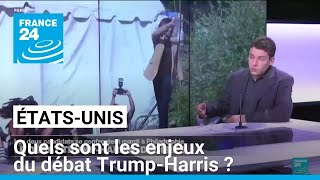 Présidentielle américaine : quels sont les enjeux du débat Trump-Harris ? • FRANCE 24