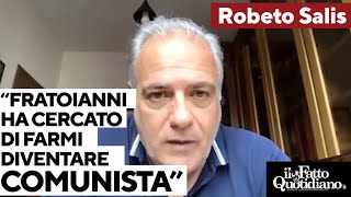 Roberto Salis: &quot;Ho cercato di far diventare liberale Fratoianni, ma voleva che diventassi comunista&quot;
