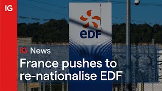 EDF France pushes to re-nationalise EDF 🔥