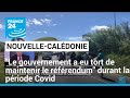 Nouvelle-Calédonie : "Le gouvernement a eu tort de maintenir le référendum en période de Covid"