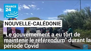 Nouvelle-Calédonie : &quot;Le gouvernement a eu tort de maintenir le référendum en période de Covid&quot;