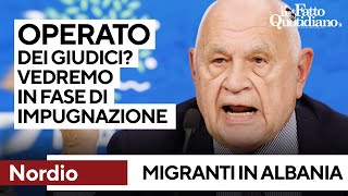 Migranti in Albania, Nordio: &quot;Operato giudici italiani? Lo vedremo in sede di impugnazione&quot;