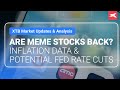 Are Meme Stocks Back? Inflation Data & Potential Fed Rate Cuts