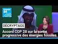 Accord à la COP28 sur une sortie progressive des énergies fossiles • FRANCE 24