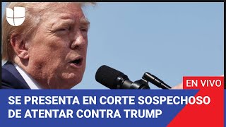 Edición Digital: Se presenta en corte el hombre que aparentemente atentó contra Trump