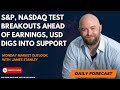 S&P, Nasdaq Test Breakouts Ahead of Earnings, USD Digs into Support