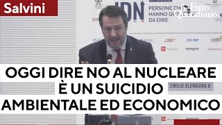 Salvini: &quot;Dire no al nucleare nel 2024 è un suicidio ambientale, economico e industriale&quot;