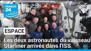 BOEING COMPANY THE Les premiers astronautes du vaisseau Starliner de Boeing arrivés dans l&#39;ISS • FRANCE 24