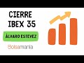 El Ibex 35 cierra una semana de mucha tensión en España con subidas del 0,8%