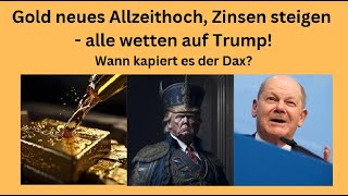 GOLD - USD Gold neues Allzeithoch, Zinsen steigen - alle wetten auf Trump! Marktgeflüster Teil 1