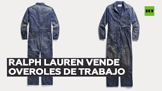 RALPH LAUREN CORP. Ralph Lauren vende overoles de trabajo manchados de pintura a 800 dólares