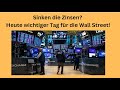 Sinken die Zinsen? Heute wichtiger Tag für die Wall Street! Videoausblick