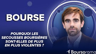 Pourquoi les secousses boursières sont-elles de plus en plus violentes ?