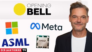 MICROSOFT CORP. Opening Bell: Öl, Gold, Microsoft, AMD, Boeing, Nvidia, ASML, Meta