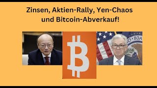 Zinsen, Aktien-Rally, Yen-Chaos und Bitcoin-Abverkauf! Videoausblick