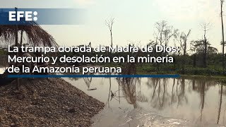 Mercurio y desolación en la minería de la Amazonía peruana