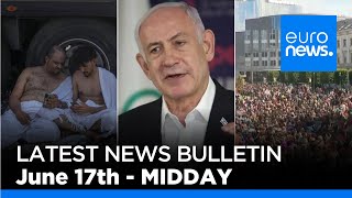 Latest news bulletin | June 17th – Midday