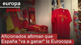 Aficionados afirman que España &quot;va a ganar&quot; la Eurocopa