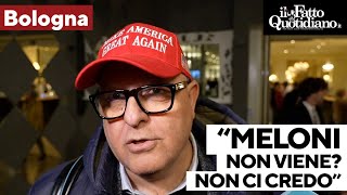 &quot;Meloni assente? Non ci crede manco lei&quot;: a Bologna gli elettori della destra sognano Trump